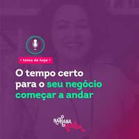 #281- O tempo certo para o seu negócio começar a andar