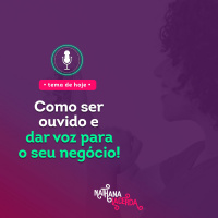 #265- COMO SER OUVIDO E DAR VOZ PARA O SEU NEGÓCIO !