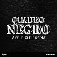 MixTape #4 - Quadro Negro | A pele que ensina