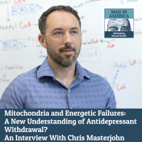 Mitochondria and Energetic Failures - A New Understanding of Antidepressant Withdrawal? An Interview with Chris Masterjohn
