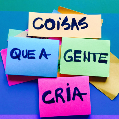 Coisas Que A Gente Cria