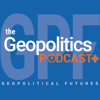 Geopolitical Futures Podcast