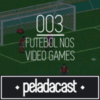 Peladacast 003 - Futebol nos Video Games