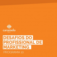 CarameloCast 10 – Desafios do Profissional de Marketing