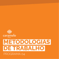CarameloCast 04 – Metodologias de Trabalho