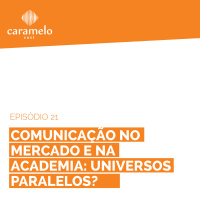 CarameloCast 21 – Mercado e Academia: universos paralelos?