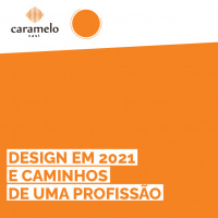 CarameloCast 22 – Design em 2021 e caminhos de uma profissão