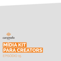 CarameloCast 15 - Mídia kit para creators