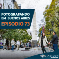 Like Tour Cast 073 – Fotografando em Buenos Aires