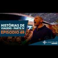 Like Tour Cast 069 – Histórias de Viagens – Parte IV