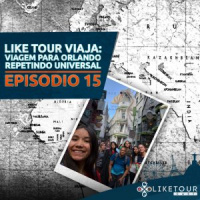 Like Tour Viaja 015 – Viagem para Orlando – Repetindo Universal