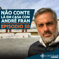 Like Tour Cast 050 – Não conte lá em casa com André Fran