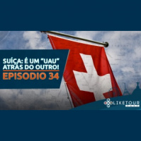 Like Tour Cast 034 – Suíça: Um “uau” atrás do outro!