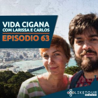 Like Tour Cast 063 – Vida Cigana com Larissa e Carlos