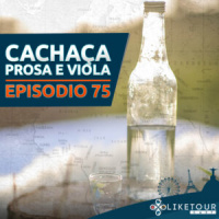 Like Tour Cast 075 – Cachaça, prosa e viola