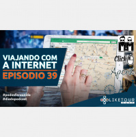 Like Tour Cast 039 – Viajando com a Internet! #PodosferaUnida