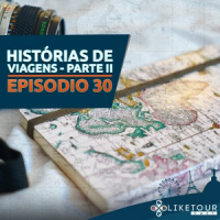 Like Tour Cast 030 – Histórias de Viagens – Parte II