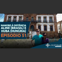 Like Tour Cast 051 – Namoro à Distância: Aline (Brasil) e Huba (Hungria)
