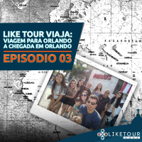 Like Tour Viaja 003 – Viagem para Orlando – Chegada em Orlando