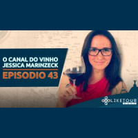 Like Tour Cast 043 – O canal do vinho com Jessica Marinzeck