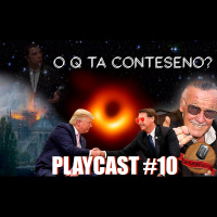 Playcast 10 - A volta dos que não foram