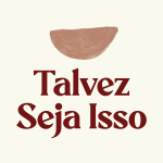 Talvez Seja Isso