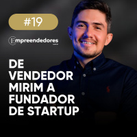 Empreendedores #19 | Augusto Brito: de vendedor mirim a fundador de startup