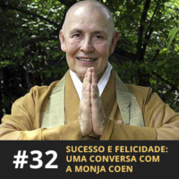 Café com ADM 032 - Sucesso e felicidade: Uma conversa com a Monja Coen