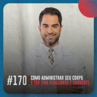 Como administrar seu corpo e ter uma vida longa e saudável — Café com ADM 170