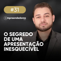 Como transformar sua história em uma apresentação inesquecível | Empreendedores 31