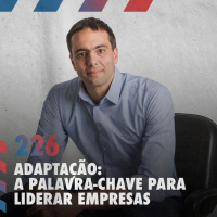 Adaptação: a palavra-chave para liderar empresas — Café com ADM 226
