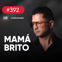 Popó x Bambam: uma aula de showbusiness, com Mamá Brito | Café com ADM 392