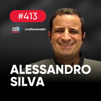Lifelong learning: por que (e como) aprender todo dia (e para sempre!), com Alessandro Silva, da FIA | Café com ADM 413