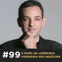 Café com ADM 099 - O papel da liderança visionária nos negócios