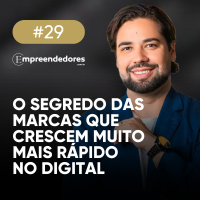 O segredo das empresas que conseguem escalar suas vendas no ambiente digital | Empreendedores 29