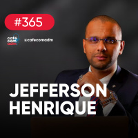 A Administração (e os administradores) na era digital, com Jefferson Henrique — CAFÉ COM ADM 365
