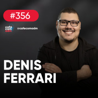 Como inovar em empresas de médio porte, com Denis Ferrari — Café com ADM 356