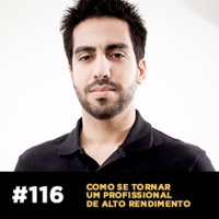 Café com ADM 116 — Como se tornar um profissional de alto rendimento