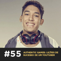 Café com ADM 055 - Authentic Games: lições de sucesso de um youtuber