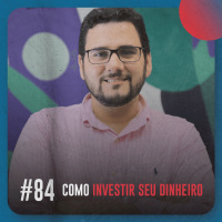 Como investir seu dinheiro — Café com ADM 084