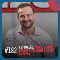 Automação: mitos, verdades e como implementar na sua empresa — Café com ADM 182