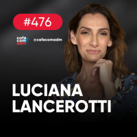 Revolucionando sua empresa por meio do Marketing, com Luciana Lancerotti | Café com ADM 476