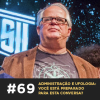 Café com ADM 069 - Administração e ufologia: você está preparado para esta conversa?