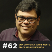 Uma conversa sobre mente, fracassos e sucessos — Café com ADM 062