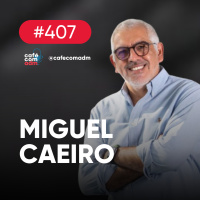 Como bombar sua marca usando tecnologia, com Miguel Caeiro | Café com ADM 407
