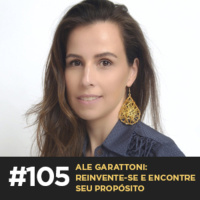 Café com ADM 105 — Ale Garattoni: reinvente-se e encontre seu propósito
