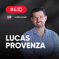 O negócio que quebra o último dos tabus, com Lucas Provenza | Café com ADM 410