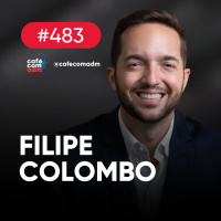 De empreendedor a investidor, com Filipe Colombo | Café com ADM 483