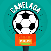 Canelada - O Podcast Do Futebol Live