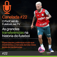 Canelada #22 - As grandes transferências na história do futebol